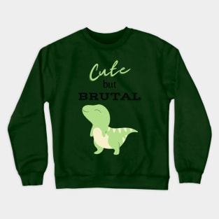 Cute But Brutal DINAUSOR Crewneck Sweatshirt